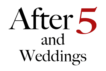 after 5 and weddings